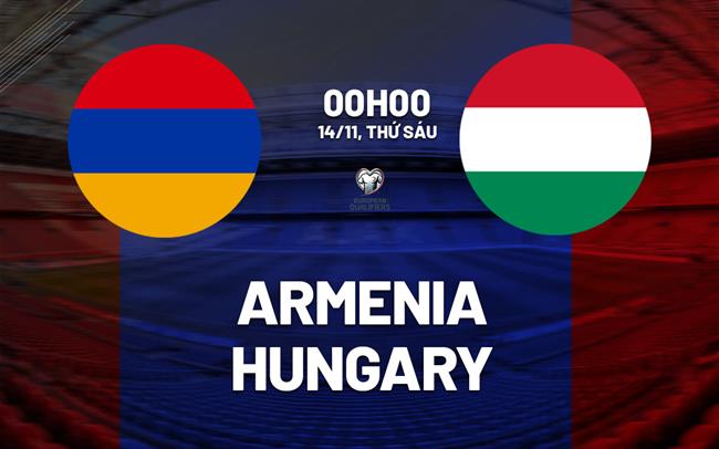 nhan dinh bong da du doan Armenia vs Hungary vong loai world cup hom nay nhan dinh bong da du doan Armenia vs Hungary vong loai world cup hom nay