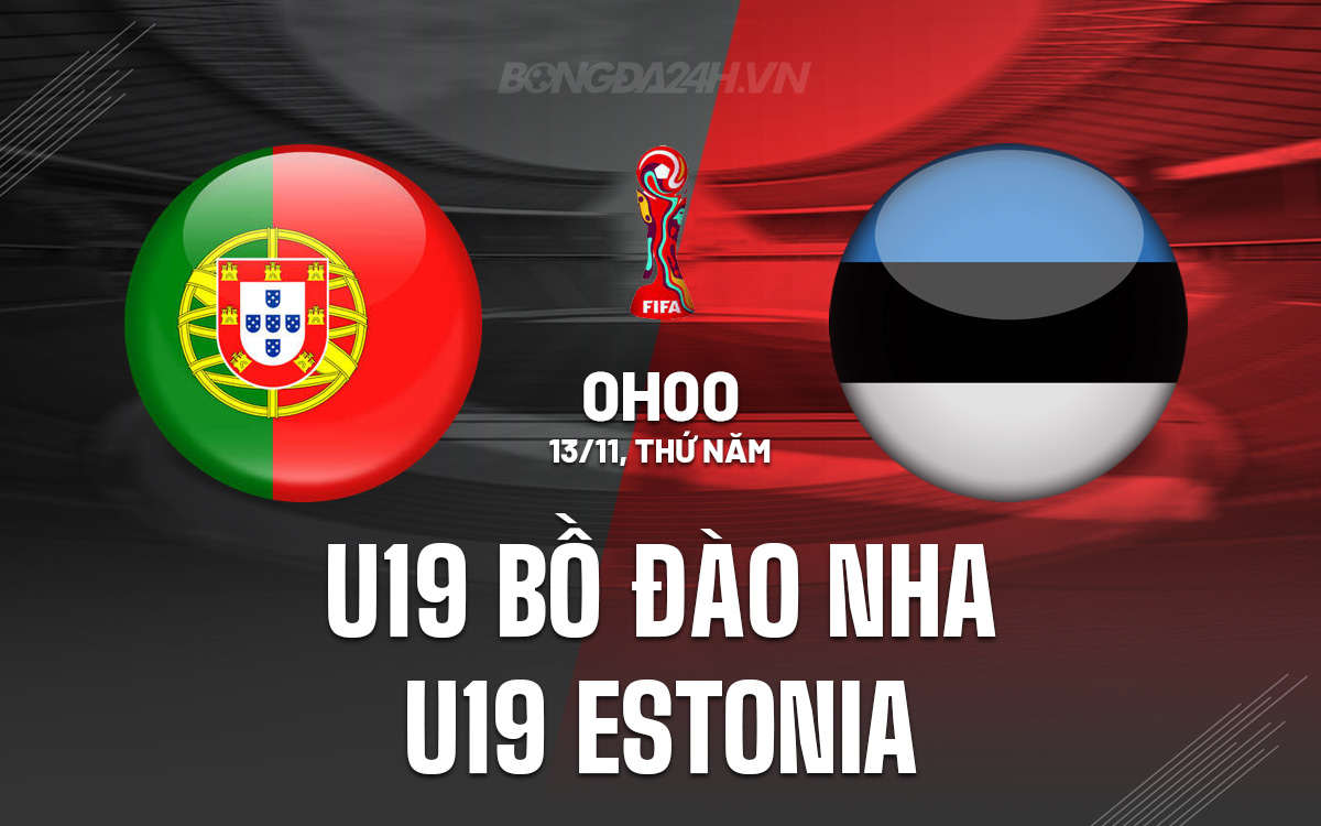 U19 Bồ Đào Nha vs U19 Estonia U19 Bo dao Nha vs U19 Estonia