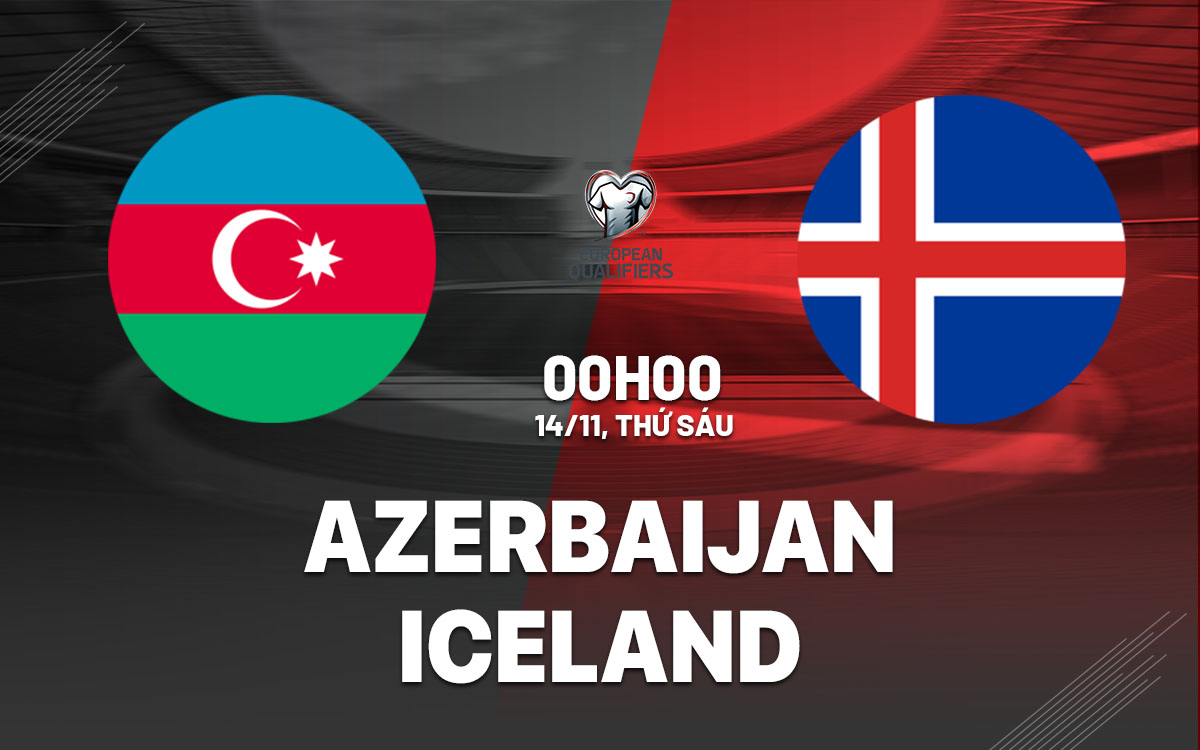 nhan dinh bong da du doan Azerbaijan vs Iceland vong loai world cup hom nay nhan dinh bong da du doan Azerbaijan vs Iceland vong loai world cup hom nay