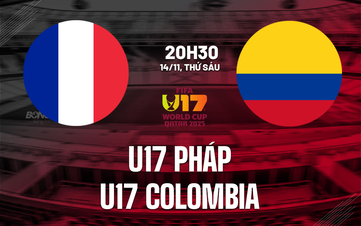 nhan dinh bong da du doan U17 Phap vs U17 Colombia world cup hom nay